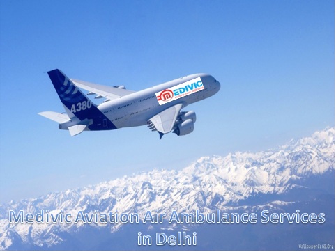 Medivic Aviation Air Ambulance Services in Delhi